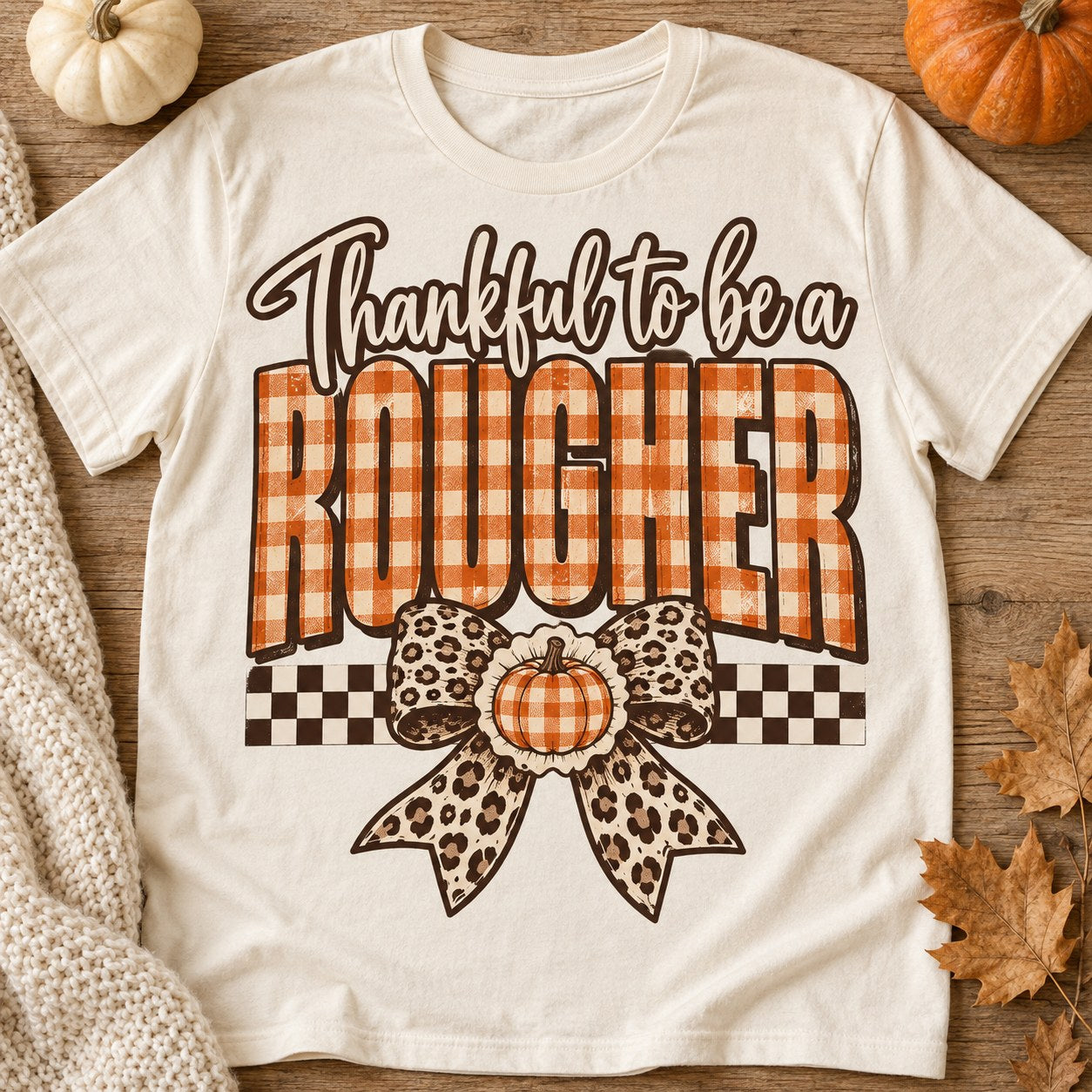 Thankful to Be a Rougher Thanksgiving shirt